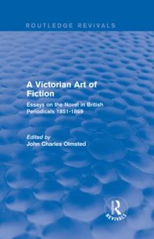 A Victorian Art of Fiction : Essays on the Novel in British Periodicals 1851-1869