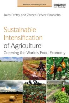 Sustainable Intensification of Agriculture : Greening the World's Food Economy