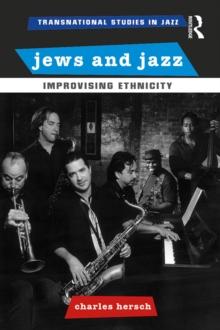 Jews and Jazz : Improvising Ethnicity