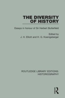 The Diversity of History : Essays in Honour of Sir Herbert Butterfield