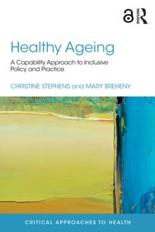 Healthy Ageing : A Capability Approach to Inclusive Policy and Practice