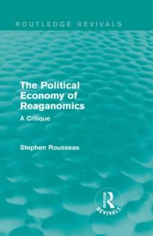 The Political Economy of Reaganomics : A Critique