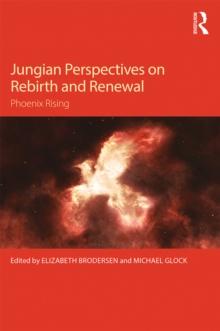 Jungian Perspectives on Rebirth and Renewal : Phoenix rising