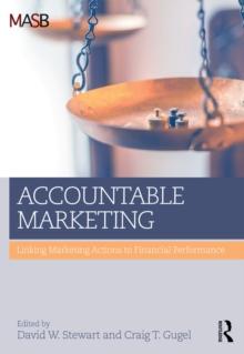 Accountable Marketing : Linking marketing actions to financial performance