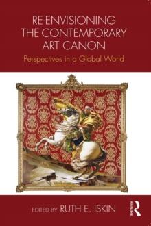 Re-envisioning the Contemporary Art Canon : Perspectives in a Global World