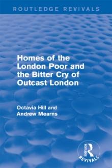 Homes of the London Poor and the Bitter Cry of Outcast London