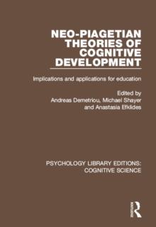 Neo-Piagetian Theories of Cognitive Development : Implications and Applications for Education