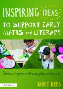 Inspiring Ideas to Support Early Maths and Literacy : Stories, rhymes and everyday materials