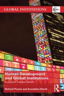 Human Development and Global Institutions : Evolution, Impact, Reform