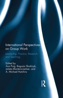 International Perspectives on Group Work : Leadership, Practice, Research, and Teaching