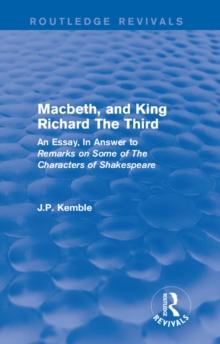 Macbeth, and King Richard The Third : An Essay, In Answer to Remarks on Some of The Characters of Shakespeare