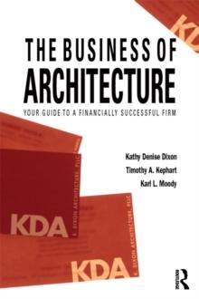 The Business of Architecture : Your Guide to a Financially Successful Firm