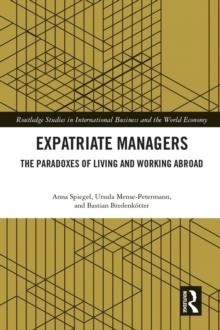 Expatriate Managers : The Paradoxes of Living and Working Abroad