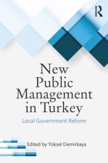 New Public Management in Turkey : Local Government Reform