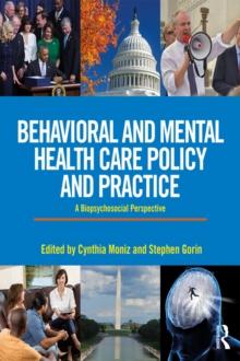 Behavioral and Mental Health Care Policy and Practice : A Biopsychosocial Perspective