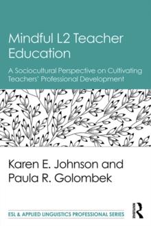 Mindful L2 Teacher Education : A Sociocultural Perspective on Cultivating Teachers' Professional Development