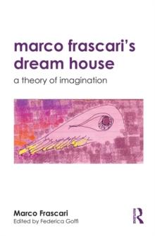 Marco Frascari's Dream House : A Theory of Imagination