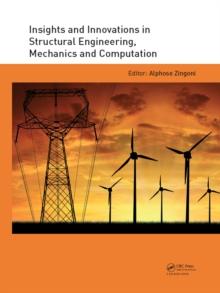 Insights and Innovations in Structural Engineering, Mechanics and Computation : Proceedings of the Sixth International Conference on Structural Engineering, Mechanics and Computation, Cape Town, South