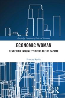 Economic Woman : Gendering Inequality in the Age of Capital