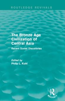 The Bronze Age Civilization of Central Asia : Recent Soviet Discoveries