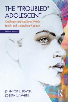 The Troubled Adolescent : Challenges and Resilience within Family and Multicultural Contexts