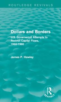 Dollars and Borders : U.S. Governemnt Attempts to Restrict Capital Flows, 1960-1980