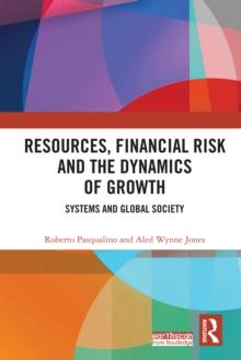 Resources, Financial Risk and the Dynamics of Growth : Systems and Global Society