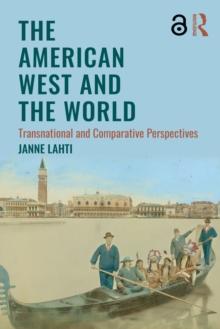 The American West and the World : Transnational and Comparative Perspectives