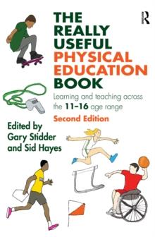 The Really Useful Physical Education Book : Learning and teaching across the 11-16 age range