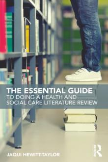 The Essential Guide to Doing a Health and Social Care Literature Review