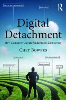 Digital Detachment : How Computer Culture Undermines Democracy