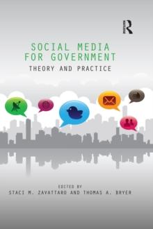 Social Media for Government : Theory and Practice