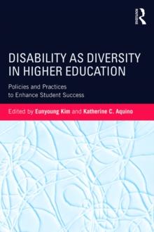 Disability as Diversity in Higher Education : Policies and Practices to Enhance Student Success