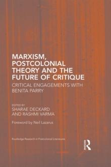 Marxism, Postcolonial Theory, and the Future of Critique : Critical Engagements with Benita Parry