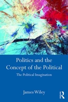 Politics and the Concept of the Political : The Political Imagination