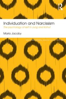 Individuation and Narcissism : The psychology of self in Jung and Kohut