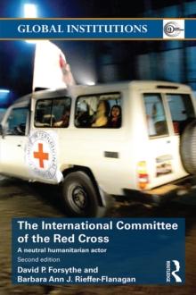 The International Committee of the Red Cross : A Neutral Humanitarian Actor