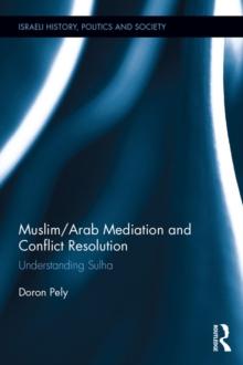 Muslim/Arab Mediation and Conflict Resolution : Understanding Sulha