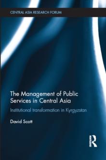 The Management of Public Services in Central Asia : Institutional Transformation in Kyrgyzstan