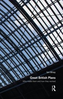 Great British Plans : Who made them and how they worked