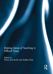 Making Sense of Teaching in Difficult Times