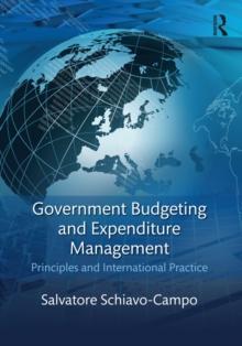 Government Budgeting and Expenditure Management : Principles and International Practice