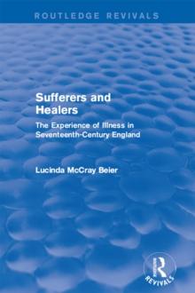 Sufferers and Healers : The Experience of Illness in Seventeenth-Century England