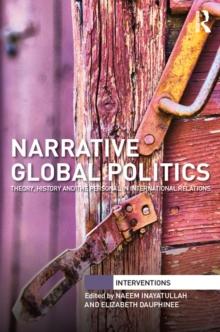 Narrative Global Politics : Theory, History and the Personal in International Relations