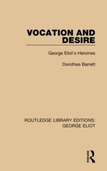 Vocation and Desire : George Eliot's Heroines