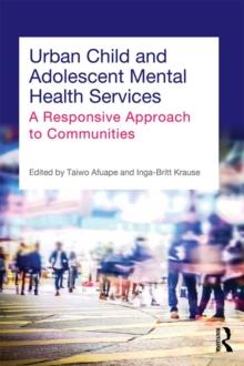 Urban Child and Adolescent Mental Health Services : A Responsive Approach to Communities