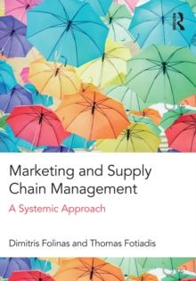 Marketing and Supply Chain Management : A Systemic Approach