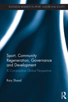 Sport, Community Regeneration, Governance and Development : A comparative global perspective