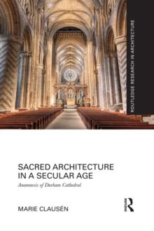 Sacred Architecture in a Secular Age : Anamnesis of Durham Cathedral