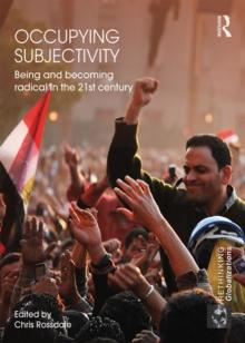 Occupying Subjectivity : Being and Becoming Radical in the 21st Century